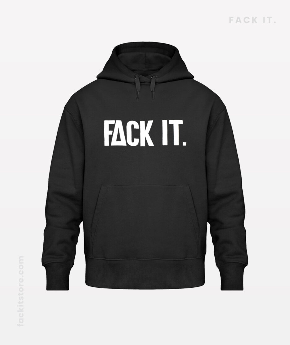 Official image for the Fack It Hoodie spreading worldwide.